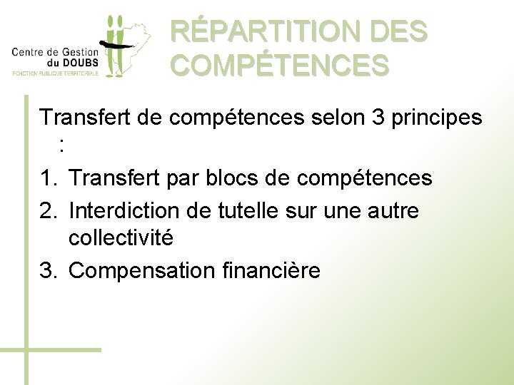 RÉPARTITION DES COMPÉTENCES Transfert de compétences selon 3 principes : 1. Transfert par blocs