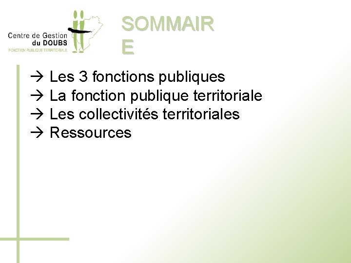 SOMMAIR E Les 3 fonctions publiques La fonction publique territoriale Les collectivités territoriales Ressources