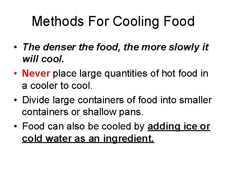 Methods For Cooling Food • The denser the food, the more slowly it will Methods For Cooling Food • The denser the food, the more slowly it will