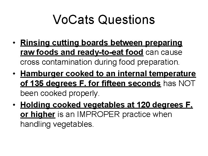 Vo. Cats Questions • Rinsing cutting boards between preparing raw foods and ready-to-eat food Vo. Cats Questions • Rinsing cutting boards between preparing raw foods and ready-to-eat food