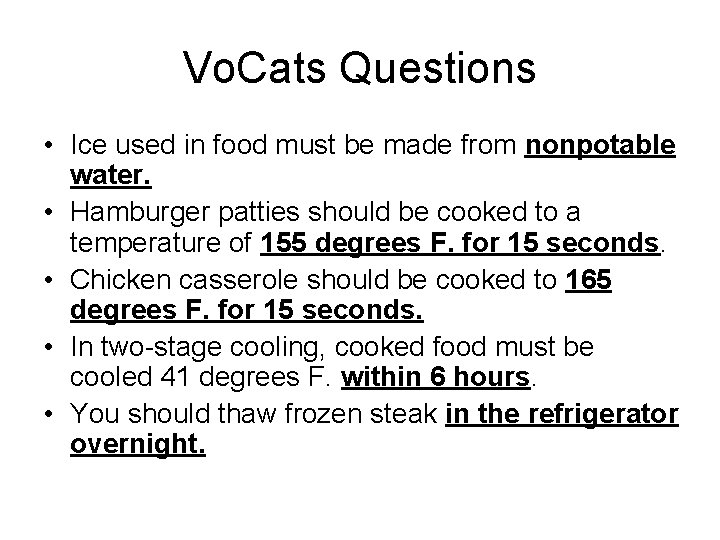 Vo. Cats Questions • Ice used in food must be made from nonpotable water. Vo. Cats Questions • Ice used in food must be made from nonpotable water.