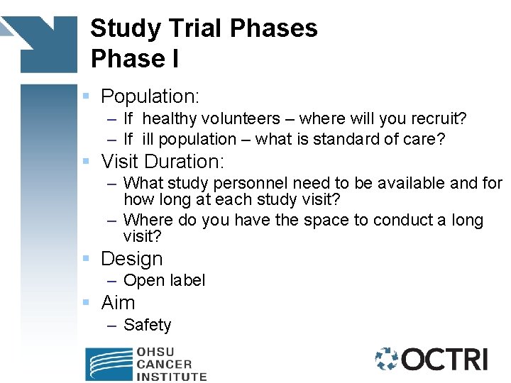 Study Trial Phases Phase I § Population: – If healthy volunteers – where will