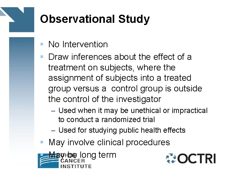 Observational Study § No Intervention § Draw inferences about the effect of a treatment