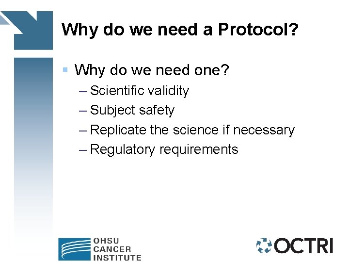 Why do we need a Protocol? § Why do we need one? – Scientific
