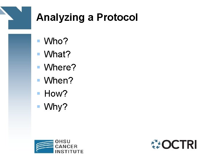 Analyzing a Protocol § § § Who? What? Where? When? How? Why? 