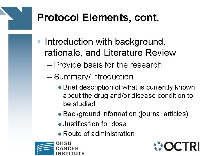 Protocol Elements, cont. § Introduction with background, rationale, and Literature Review – Provide basis