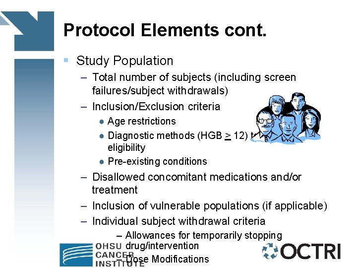 Protocol Elements cont. § Study Population – Total number of subjects (including screen failures/subject