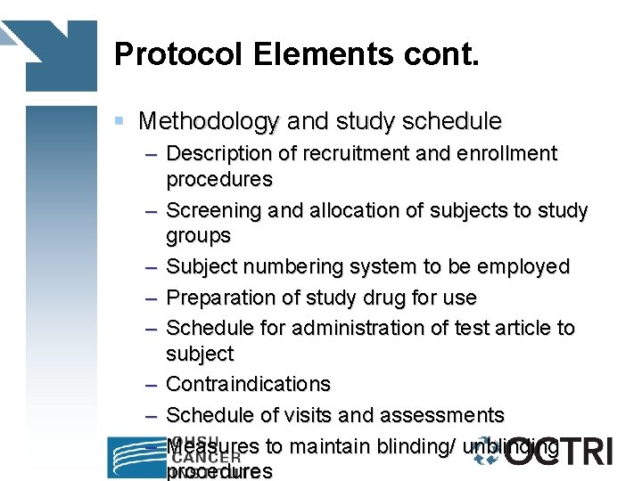 Protocol Elements cont. § Methodology and study schedule – Description of recruitment and enrollment