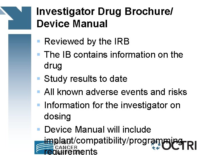 Investigator Drug Brochure/ Device Manual § Reviewed by the IRB § The IB contains