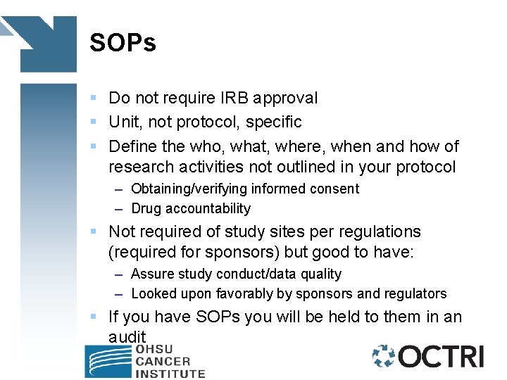 SOPs § Do not require IRB approval § Unit, not protocol, specific § Define