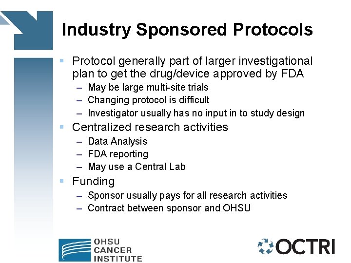 Industry Sponsored Protocols § Protocol generally part of larger investigational plan to get the