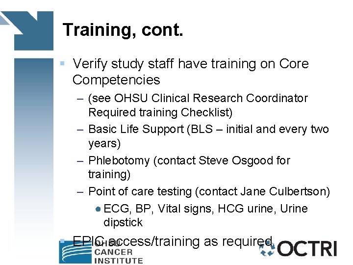 Training, cont. § Verify study staff have training on Core Competencies – (see OHSU