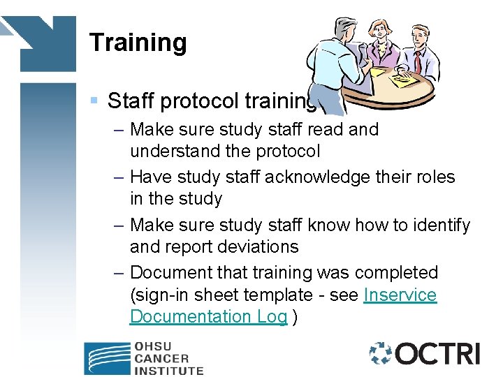 Training § Staff protocol training – Make sure study staff read and understand the