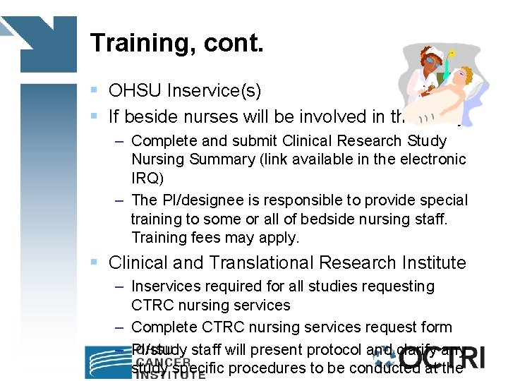 Training, cont. § OHSU Inservice(s) § If beside nurses will be involved in the