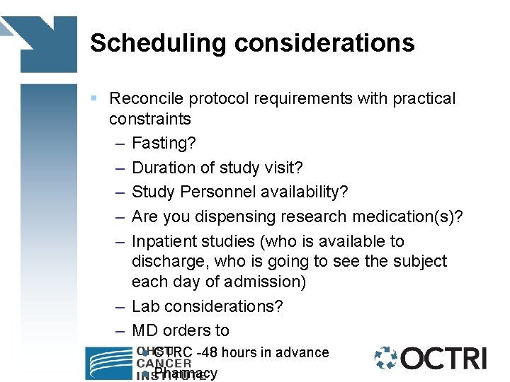 Scheduling considerations § Reconcile protocol requirements with practical constraints – Fasting? – Duration of