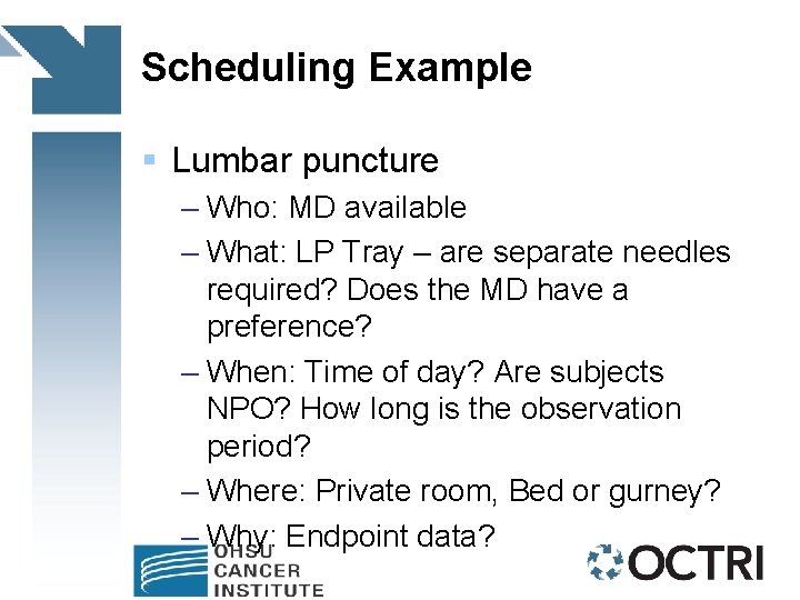 Scheduling Example § Lumbar puncture – Who: MD available – What: LP Tray –