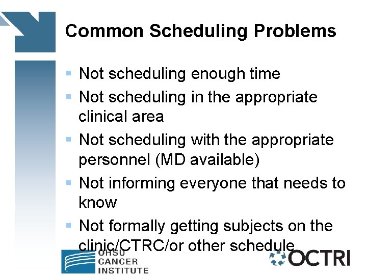 Common Scheduling Problems § Not scheduling enough time § Not scheduling in the appropriate