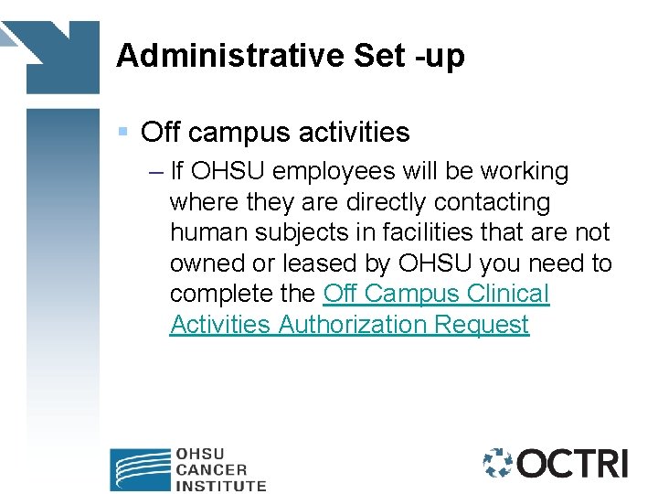 Administrative Set -up § Off campus activities – If OHSU employees will be working