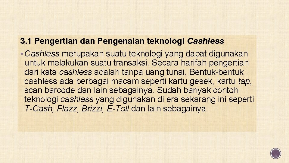 3. 1 Pengertian dan Pengenalan teknologi Cashless § Cashless merupakan suatu teknologi yang dapat