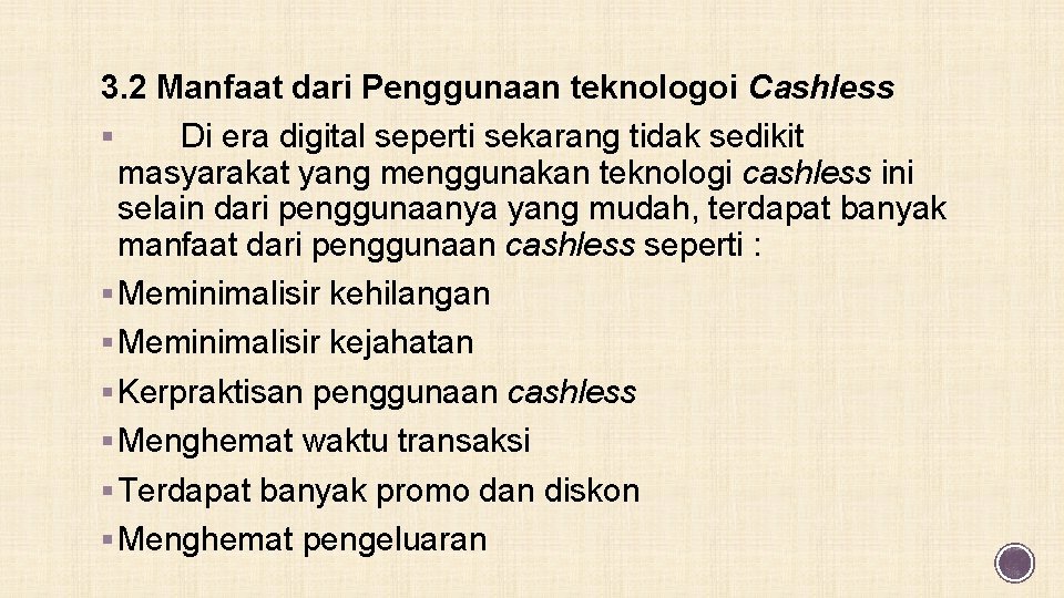 3. 2 Manfaat dari Penggunaan teknologoi Cashless § Di era digital seperti sekarang tidak