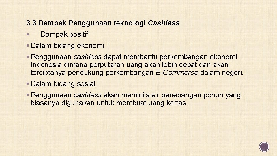 3. 3 Dampak Penggunaan teknologi Cashless § Dampak positif § Dalam bidang ekonomi. §