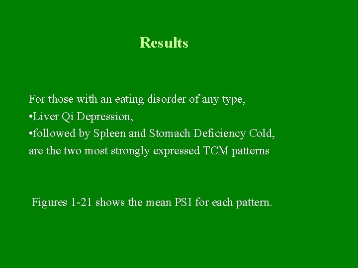 Results For those with an eating disorder of any type, • Liver Qi Depression,