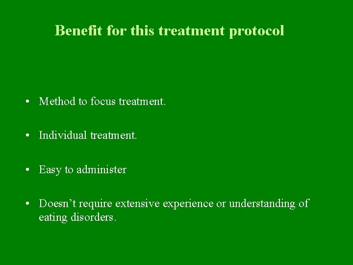 Benefit for this treatment protocol • Method to focus treatment. • Individual treatment. •