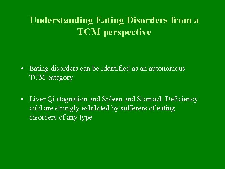 Understanding Eating Disorders from a TCM perspective • Eating disorders can be identified as