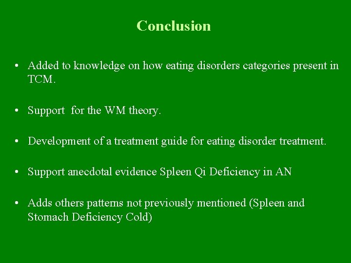 Conclusion • Added to knowledge on how eating disorders categories present in TCM. •