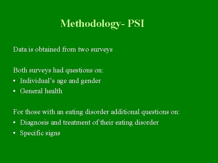 Methodology- PSI Data is obtained from two surveys Both surveys had questions on: •