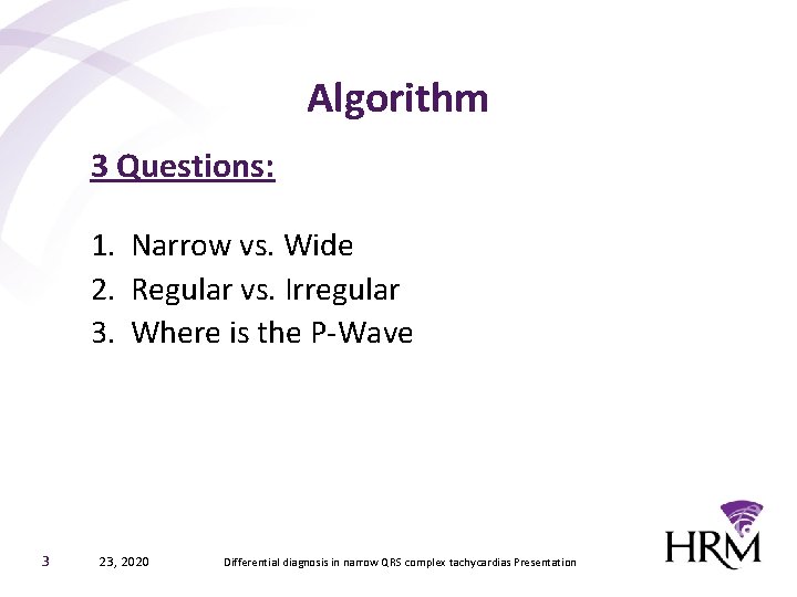 Algorithm 3 Questions: 1. Narrow vs. Wide 2. Regular vs. Irregular 3. Where is