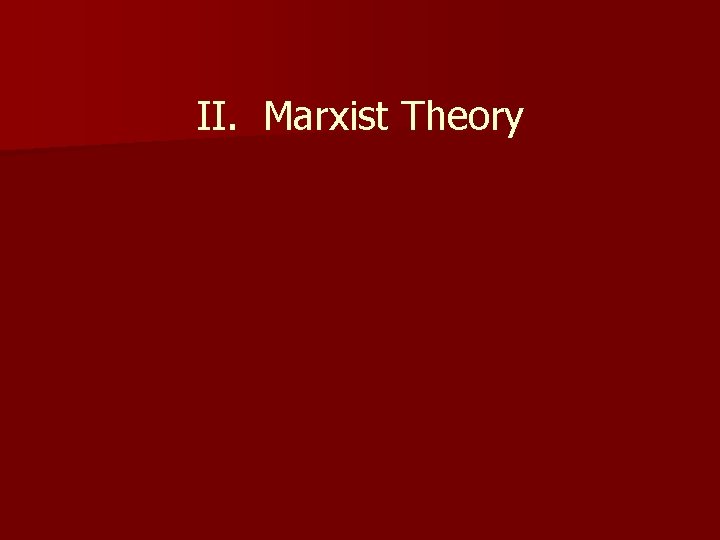II. Marxist Theory 