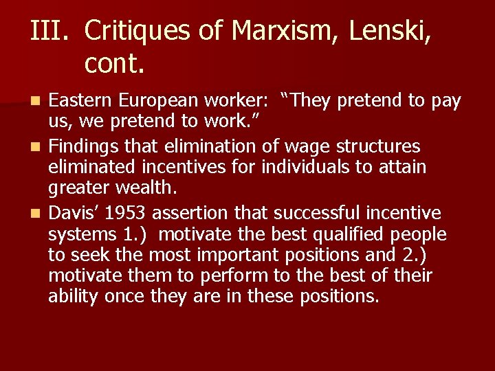 III. Critiques of Marxism, Lenski, cont. Eastern European worker: “They pretend to pay us,