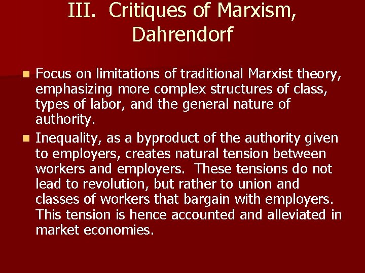 III. Critiques of Marxism, Dahrendorf Focus on limitations of traditional Marxist theory, emphasizing more