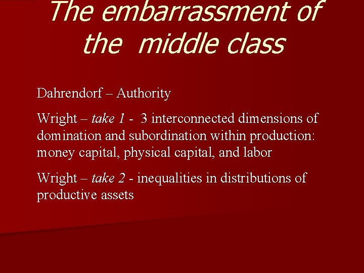 The embarrassment of the middle class Dahrendorf – Authority Wright – take 1 -