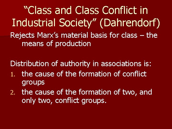 “Class and Class Conflict in Industrial Society” (Dahrendorf) Rejects Marx’s material basis for class