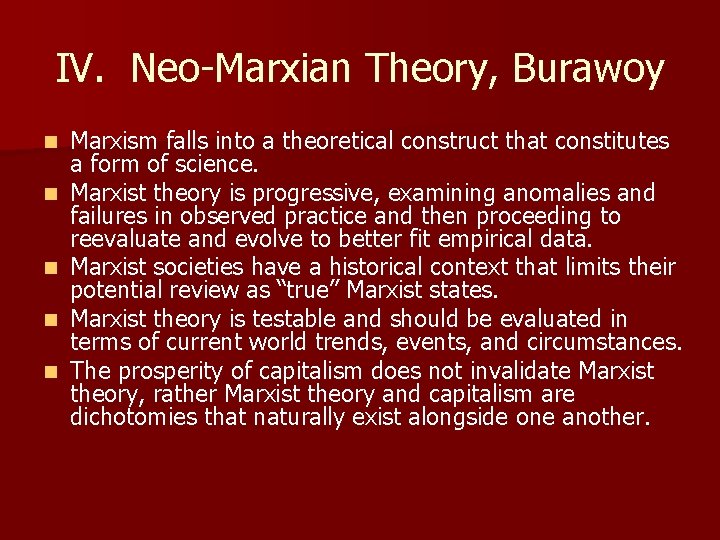 IV. Neo-Marxian Theory, Burawoy n n n Marxism falls into a theoretical construct that