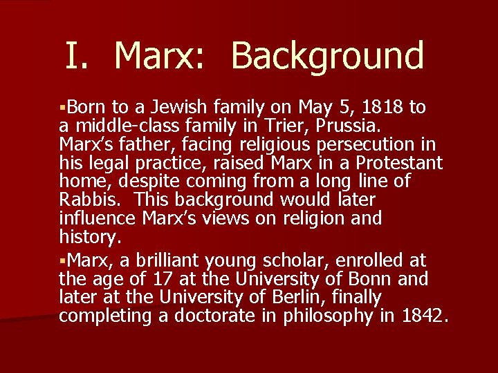 I. Marx: Background §Born to a Jewish family on May 5, 1818 to a