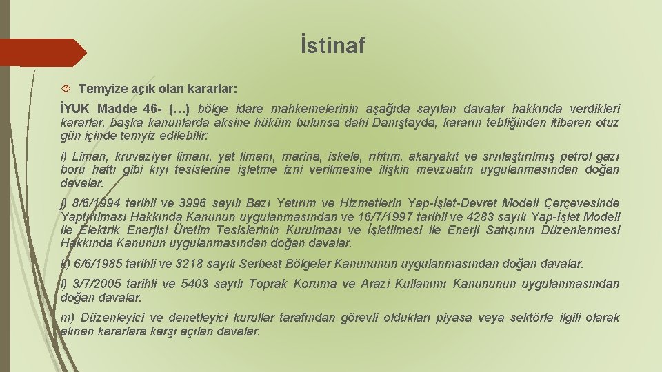 İstinaf Temyize açık olan kararlar: İYUK Madde 46 - (…) bölge idare mahkemelerinin aşağıda