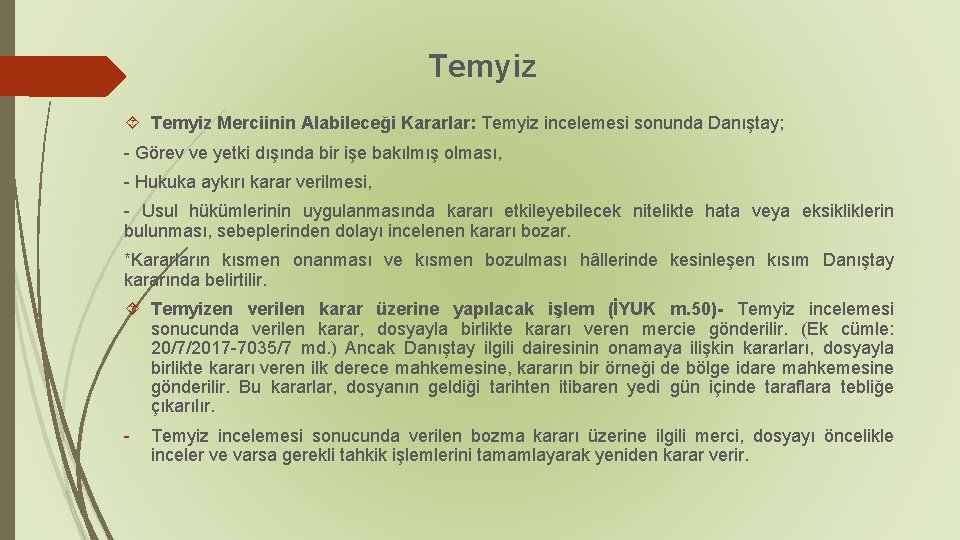 Temyiz Merciinin Alabileceği Kararlar: Temyiz incelemesi sonunda Danıştay; - Görev ve yetki dışında bir