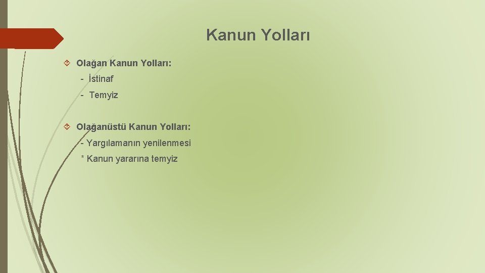 Kanun Yolları Olağan Kanun Yolları: - İstinaf - Temyiz Olağanüstü Kanun Yolları: - Yargılamanın