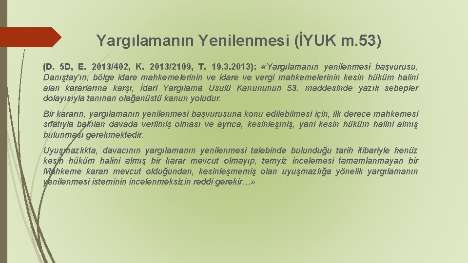 Yargılamanın Yenilenmesi (İYUK m. 53) (D. 5 D, E. 2013/402, K. 2013/2109, T. 19.