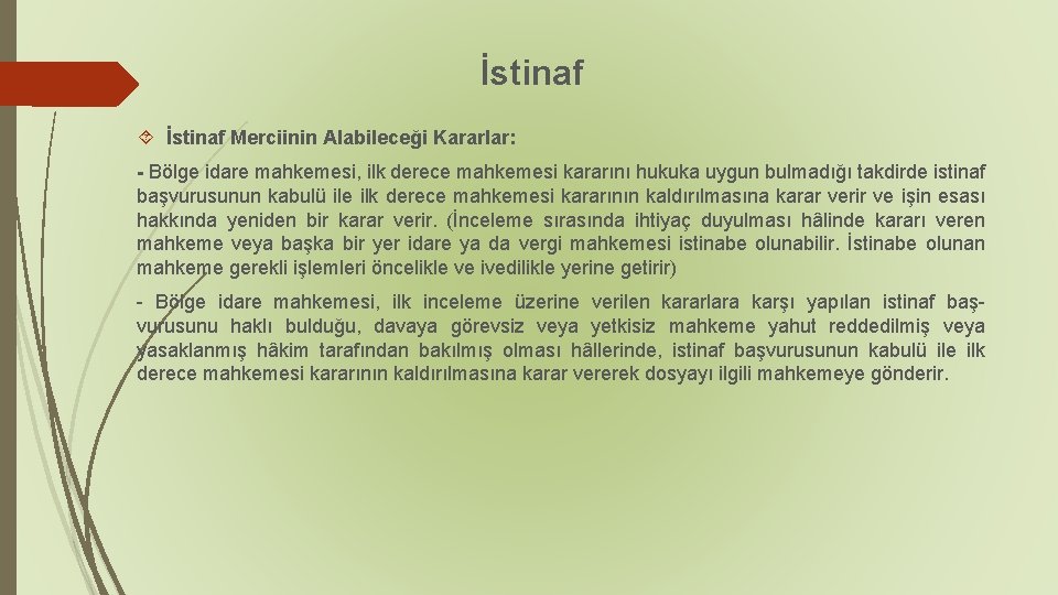 İstinaf Merciinin Alabileceği Kararlar: - Bölge idare mahkemesi, ilk derece mahkemesi kararını hukuka uygun