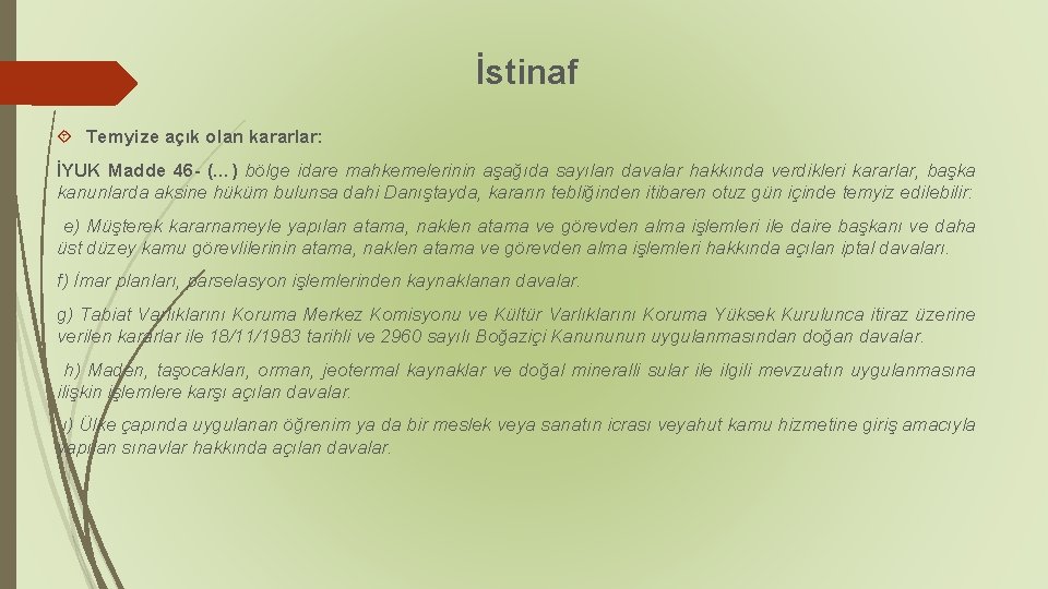 İstinaf Temyize açık olan kararlar: İYUK Madde 46 - (…) bölge idare mahkemelerinin aşağıda