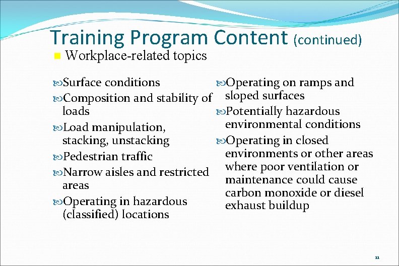 Training Program Content (continued) n Workplace-related topics Surface conditions Operating on ramps and sloped