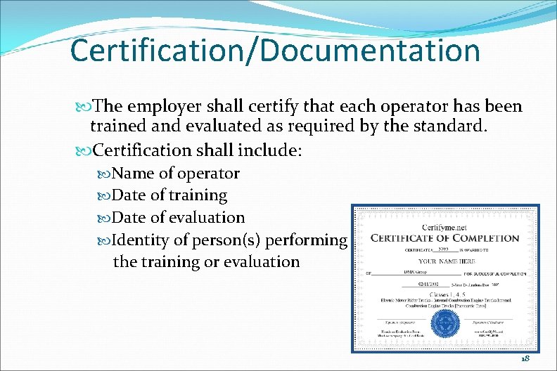 Certification/Documentation The employer shall certify that each operator has been trained and evaluated as