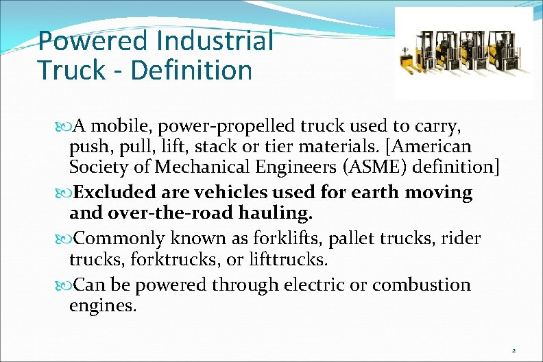 Powered Industrial Truck - Definition A mobile, power-propelled truck used to carry, push, pull,