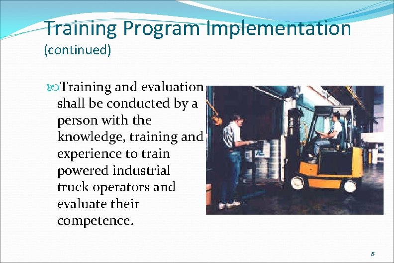 Training Program Implementation (continued) Training and evaluation shall be conducted by a person with