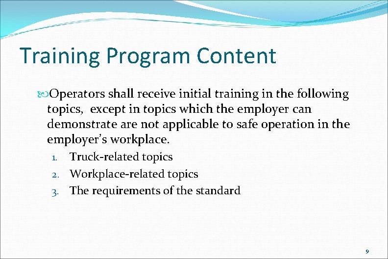 Training Program Content Operators shall receive initial training in the following topics, except in