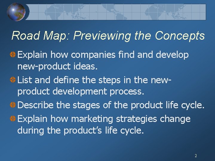 Road Map: Previewing the Concepts Explain how companies find and develop new-product ideas. List